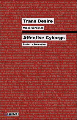 Trans Desire/Affective Cyborgs