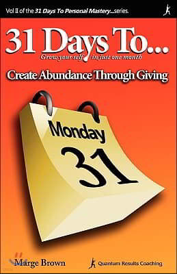 31 Days to Personal Mastery: Create Abundance Through Giving