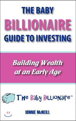 The Baby Billionaire Guide to Investing