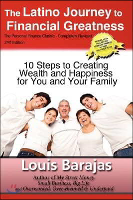 The Latino Journey to Financial Greatness: 10 Steps to Creating Wealth and Happiness for You and Your Family