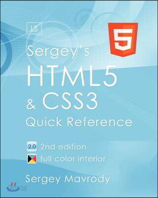 Sergey's Html5 & Css3: Quick Reference. Html5, Css3 and APIs. Full Color (2nd Edition)