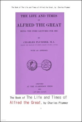 ױ۷  .The Book of The Life and Times of Alfred the Great, by Charles Plummer