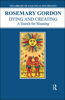 Dying and Creating: A Search for Meaning