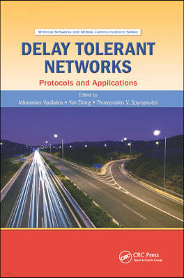 Delay Tolerant Networks: Protocols and Applications