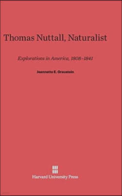 Thomas Nuttall, Naturalist: Explorations in America, 1808-1841