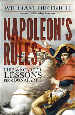 Napoleon's Rules: Life and Career Lessons From Bonaparte