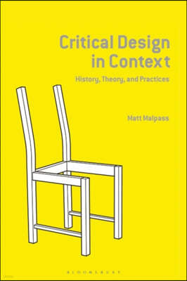 Critical Design in Context: History, Theory, and Practice
