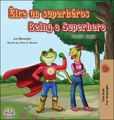 Être un superhéros Being a Superhero: French English Bilingual Book