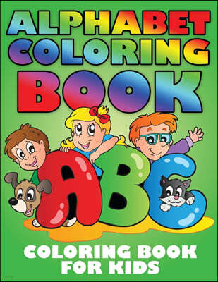 Alphabet Coloring Book: Coloring Book for Kids