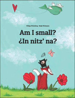 Am I small? ¿In nitz' na?: English-K'iche'/Quiché (Qatzijob'al): Children's Picture Book (Bilingual Edition)
