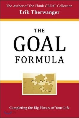 The Goal Formula: Completing the Big Picture of Your Life!