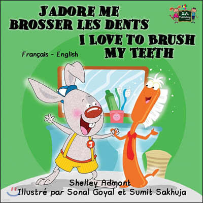 J'adore me brosser les dents I Love to Brush My Teeth: French English Bilingual Edition