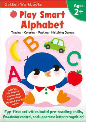 Play Smart Alphabet Age 2+: Preschool Activity Workbook with Stickers for Toddlers Ages 2, 3, 4: Learn Letter Recognition: Alphabet, Letters, Trac