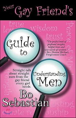 Your Gay Friend's Guide to Understanding Men