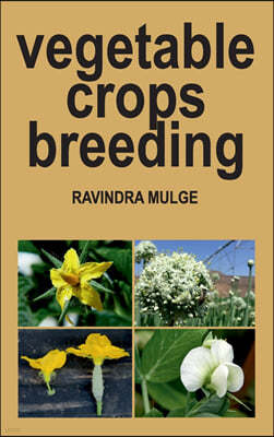 Vegetable Crops Breeding (Co-Published With CRC Press,UK)