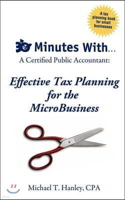 30 Minutes With...a Certified Public Accountant: Effective Tax Planning for the Microbusiness