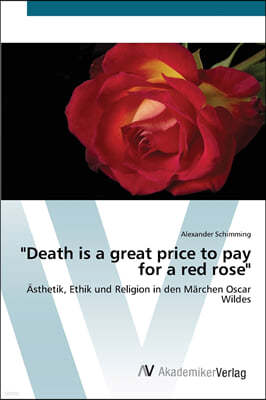 "Death is a great price to pay for a red rose"