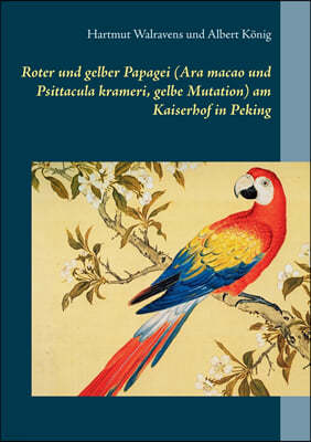 Roter und gelber Papagei (Ara macao und Psittacula krameri, gelbe Mutation) am Kaiserhof in Peking