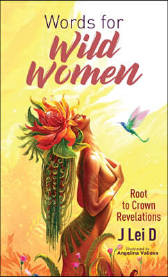 Words for Wild Women: Root to Crown Revelations
