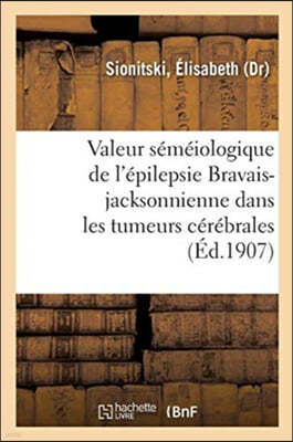 Valeur Semeiologique de l'Epilepsie Bravais-Jacksonnienne Dans Les Tumeurs Cerebrales