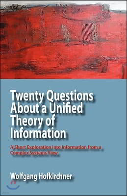 Twenty Questions About a Unified Theory of Information