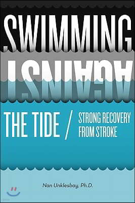Swimming Against the Tide / Strong Recovery from Stroke