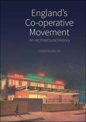 England's Co-Operative Movement: An Architectural History
