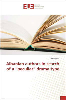 Albanian authors in search of a "peculiar" drama type