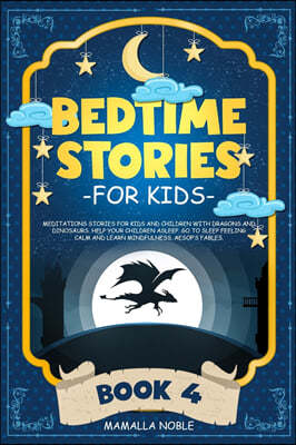 Bedtime Stories for Kids: Meditations Stories for Kids and Children with Dragons and Dinosaurs. Help Your Children Asleep. Go to Sleep Feeling C