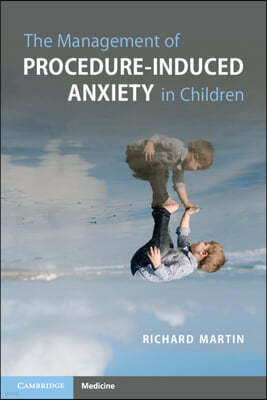 The Management of Procedure-Induced Anxiety in Children