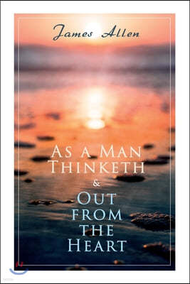 As a Man Thinketh & Out from the Heart: 2 Allen Books in One Edition