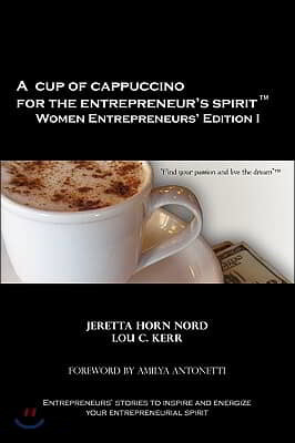 A Cup of Cappuccino for the Entrepreneur's Spirit Women Entrepreneurs' Edition