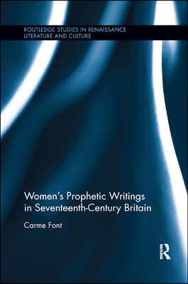 Womens Prophetic Writings in Seventeenth-Century Britain