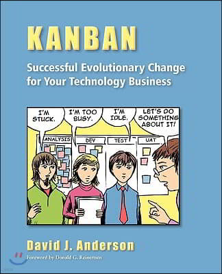 Kanban: Successful Evolutionary Change for your Technology Business: Successful Evolutionary Change for your Technology Busine