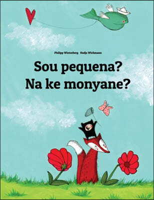 Sou pequena? Na ke monyane?: Brazilian Portuguese-Sesotho [South Africa]/Southern Sotho: Children's Picture Book (Bilingual Edition)