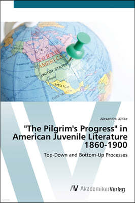 "The Pilgrim's Progress" in American Juvenile Literature 1860-1900