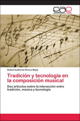 Tradicion y tecnologia en la composicion musical