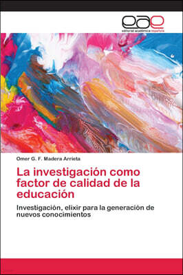 Editorial Academica Espanola La investigacion como factor de calidad de la educacion