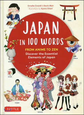 Japan in 100 Words: From Anime to Zen: Discover the Essential Elements of Japan