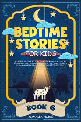 Bedtime Stories for Kids: Meditations Stories for Kids with Dragons, Aliens and Dinosaurs. Help Your Children Asleep. Go to Sleep Feeling Calm a