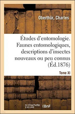 Études d'Entomologie. Faunes Entomologiques, Descriptions d'Insectes Nouveaux Ou Peu Connus: Tome XI