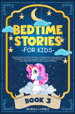 Bedtime Stories for Kids: Meditations Stories for Kids, Children and Toddlers with Unicorns. Help Your Children Asleep. Go to Sleep Feeling Calm