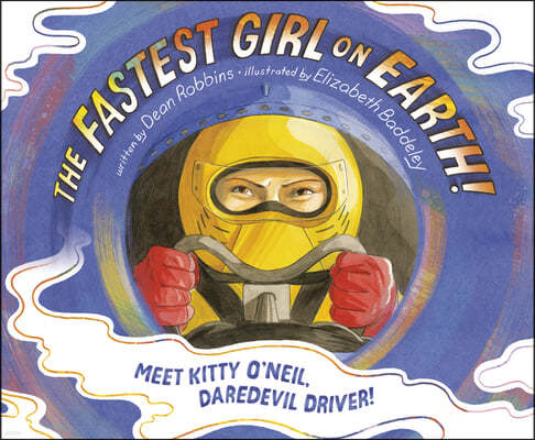 The Fastest Girl on Earth!: Meet Kitty O'Neil, Daredevil Driver!