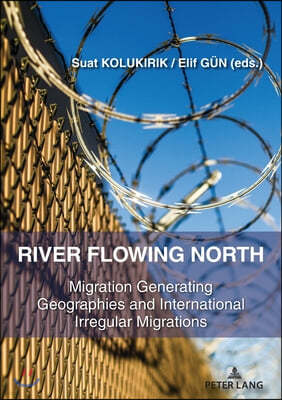 River Flowing North: Migration Generating Geographies and International Irregular Migrations