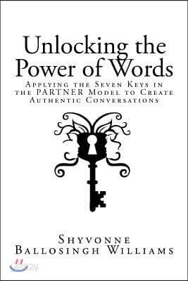 Unlocking the Power of Words: Applying the Seven Keys in the PARTNER Model to Create Authentic Conversations