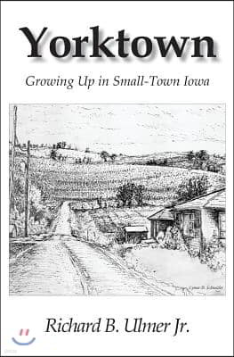 Yorktown: Growing Up in Small-Town Iowa