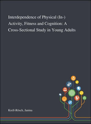 Interdependence of Physical (In-) Activity, Fitness and Cognition: A Cross-Sectional Study in Young Adults