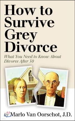 How to Survive Grey Divorce: What You Need to Know About Divorce After 50