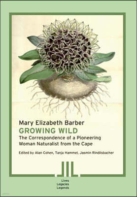 Growing Wild: The Correspondence of a Pioneering Woman Naturalist from the Cape