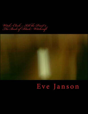 Createspace Independent Publishing Platform Witch Clock - Kill the Priest 2: The Book of Black Witchcraft